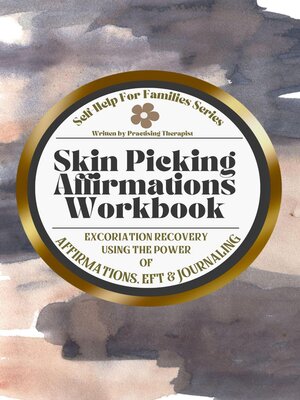 cover image of Skin Picking Affirmations Workbook; Excoriation Recovery Using the Power of Affirmations, EFT and Journaling